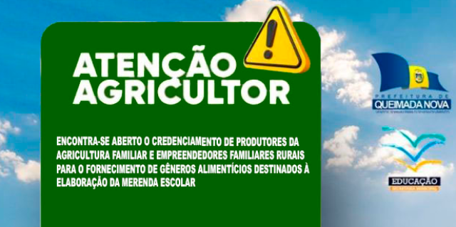 Chamamento Público para o Credenciamento de Produtores da Agricultura Familiar e Empreendedores Familiares Rurais para o Fornecimento de Gêneros Alimentícios Destinados à Elaboração da Merenda Escolar