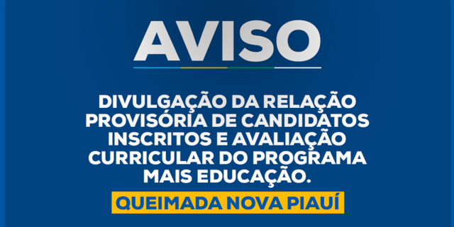 Divulgação da Relação Provisória de Candidatos Inscritos e Avaliação Curricular do Programa Mais Educação
